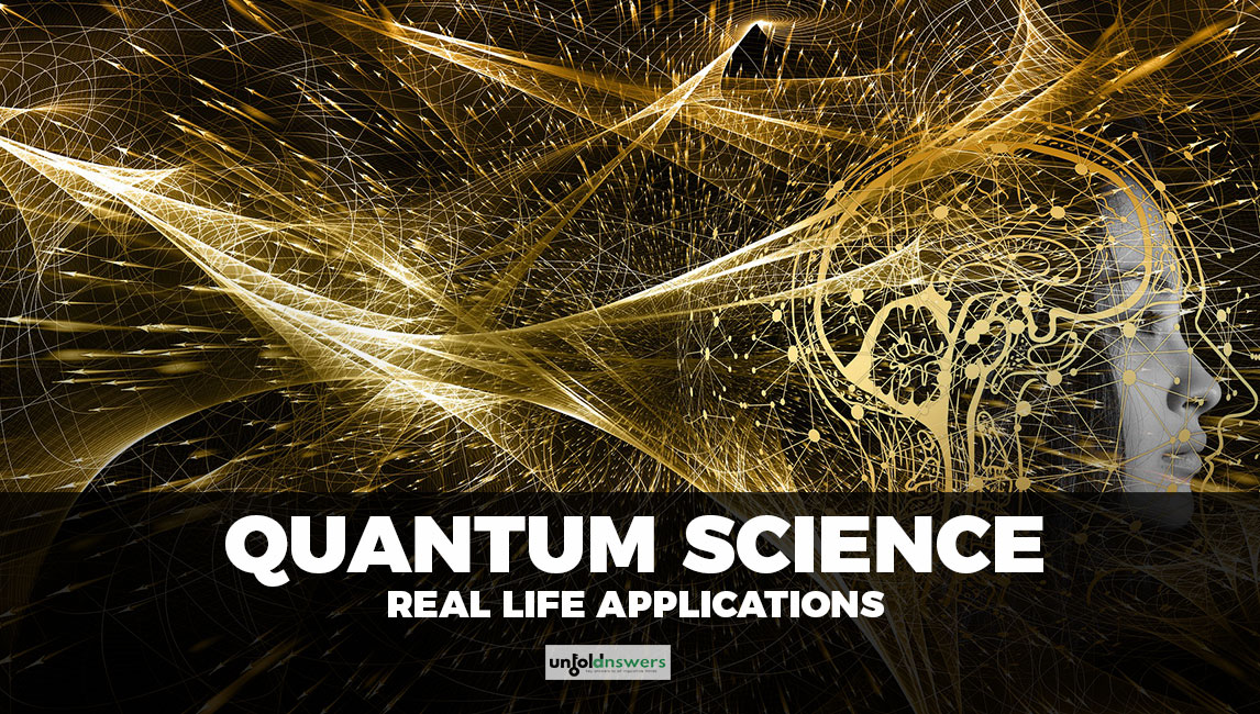 5 Real Life Application Of Quantum Science That You Are Unaware Of